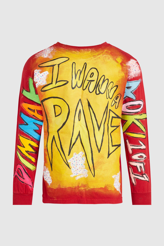 I WANNA RAVE ALL NIGHT LONG SLEEVE SHIRT #133